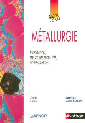 Métallurgie. Elaboration, structures-propriétés, normalisation