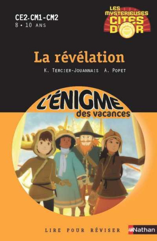 Les mystérieuses cités d'or Tome 4 : La révélation. CE2-CM1-CM2