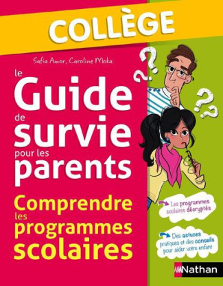 Le guide de survie pour les parents. Comprendre les programmes scolaires. Collège
