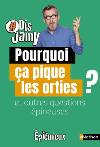 Pourquoi ça pique les orties ? Et autres questions épineuses