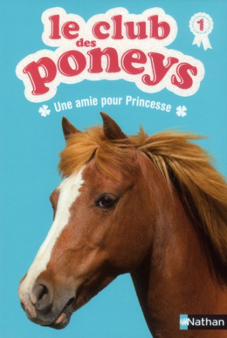 Le club des poneys Tome 1 : Une amie pour Princesse