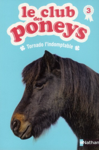Le club des poneys Tome 3 : Tornado l'indomptable