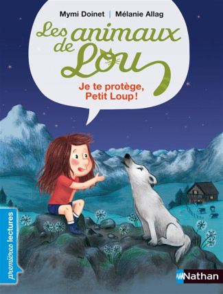 Les animaux de Lou : Je te protège, Petit Loup !