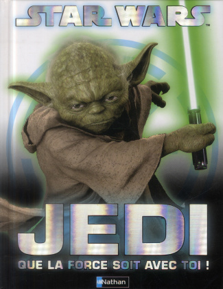Star Wars. Jedi que la force soit avec toi !