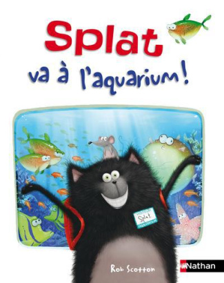 Splat le chat Tome 7 : Splat va à l'aquarium !