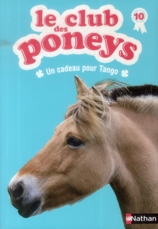 Le club des poneys Tome 10 : Un cadeau pour Tango