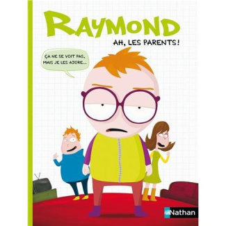 Raymond : Ah les parents !