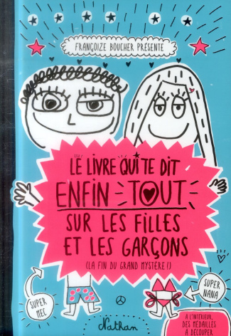 Le livre qui te dit enfin tout sur les filles et les garçons (la fin du grand mystère !)