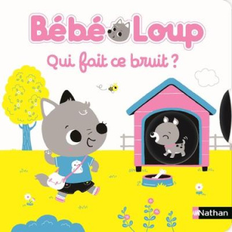 Bébé Loup : Bébé Loup, qui fait ce bruit ?