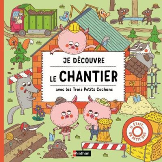 Je découvre le chantier avec les Trois Petits Cochons