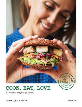 Cook, Eat, Love. Des aliments sains, des recettes irrésistibles