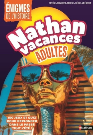 Nathan Vacances Adultes. Enigmes de l'histoire