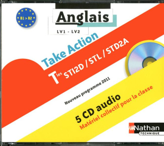 Anglais LV1-LV2 Tles STI2D/STL/STD2A Take Action B1/B2. 5 CD audio
