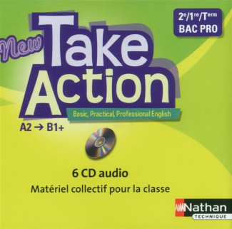 Anglais 2e/1e/Tle Bac Pro A2/B1  New Take Action. 6 CD audio