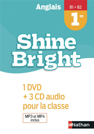 Anglais 1re B1>B2 Shine Bright. Edition 2019. 1 DVD   3 CD AUDIO