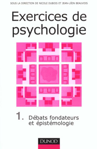 EXERCICES DE PSYCHOLOGIE. Tome 1, Débats fondateurs et épistémologie