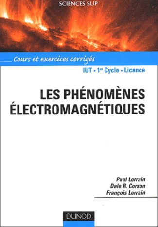 Les phénomènes électromagnétiques. Cours et exercices corrigés