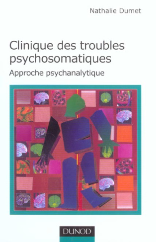 Clinique des troubles psychosomatiques. Approche psychanalytique