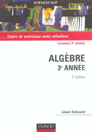 Algèbre 3ème année. Cours et exercices avec solutions, 2ème édition