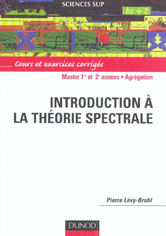 Introduction à la théorie spectrale. Cours et exercices corrigés