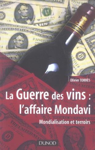 La Guerre des vins : l'affaire Mondavi. Mondialisation et terroirs