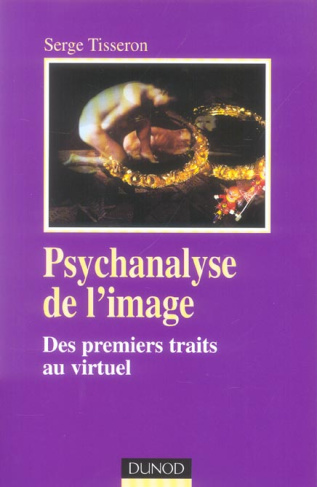 Psychanalyse de l'Image. Des premiers traits au virtuel, 3e édition