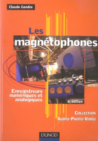 Les magnétophones. Enregistreurs numériques et analogiques, 6e édition
