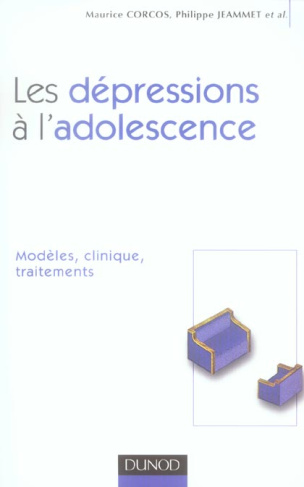 Les dépressions à l'adolescence. Modèles, clinique, traitements