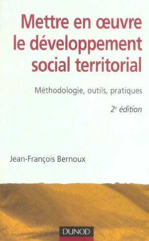 Mettre en oeuvre le développement social territorial. Méthodologie, outils, pratiques, 2e édition