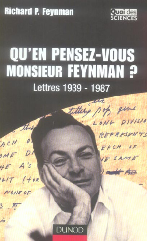 Qu'en pensez-vous Monsieur Feynman ? Lettres 1939-1987