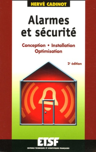 Alarmes et sécurité. Conception, installation, optimisation, 2e édition