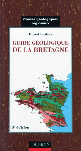 GUIDES GEOLOGIQUES - T01 - GUIDE GEOLOGIQUE DE LA BRETAGNE - 3EME EDITION