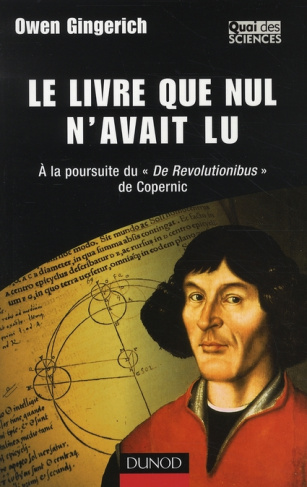 Le livre que nul n'avait lu. A la poursuite du "De Revolutionibus" de Copernic