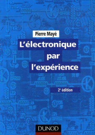 L'électronique par l'expérience. 2e édition