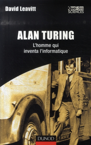 Alan Turing. L'homme qui inventa l'informatique