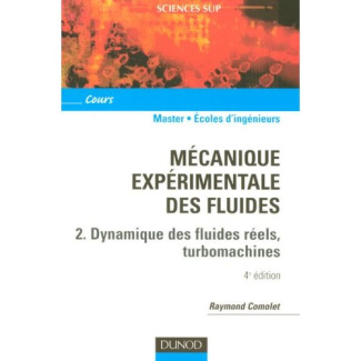 Mécanique expérimentale des fluides. Tome 2, Dynamique des fluides réels, turbomachines, 4e édition