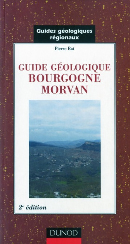 GUIDES GEOLOGIQUES REGIONAUX - T01 - BOURGOGNE MORVAN - 2EME EDITION