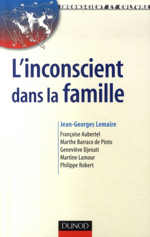 L'inconscient dans la famille. Approches en thérapies familiales psychanalytiques