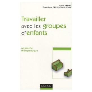Travailler avec les groupes d'enfants. Approche thérapeutique, 2e édition