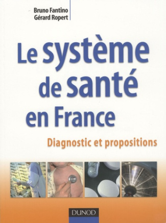LE SYSTEME DE SANTE EN FRANCE - DIAGNOSTIC ET PROPOSITIONS