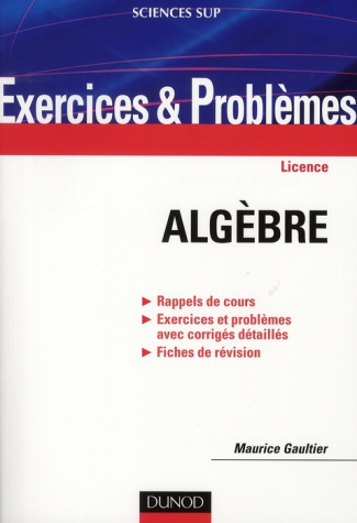 Algèbre licence. Exercices et Problèmes