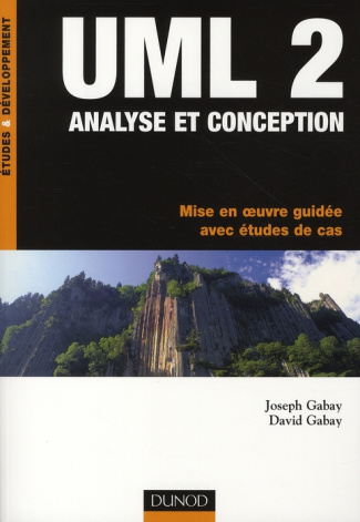 UML 2 analyse et conception. Mise en oeuvre guidée avec études de cas