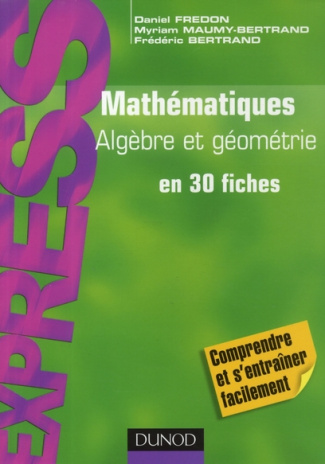 Mathématiques, algèbre-géométrie en 30 fiches