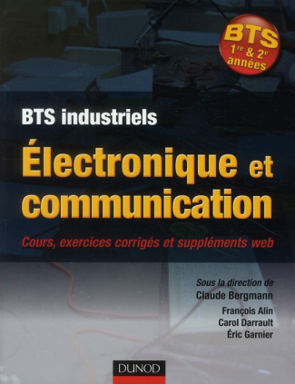 Electronique et communication BTS industriels. Cours et exercices corrigés