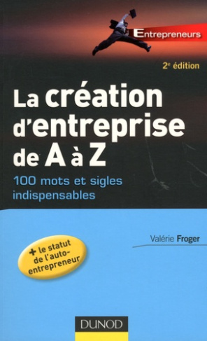 La création d'entreprise de A à Z. 100 mots et sigles indispensables, 2e édition