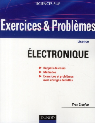Exercices et problèmes d'électronique. Rappel de cours, Méthodes, Exercices et problèmes avec corrig