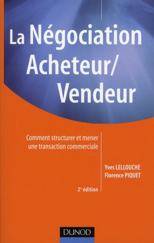 La Négociation Acheteur/Vendeur. Comment structurer et mener une transaction commerciale, 2e édition