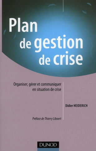 Plan de gestion de crise. Organiser, gérer et communiquer en situation de crise
