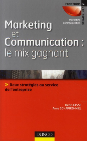 Marketing et communication : le mix gagnant. Deux stratégies au service de l'entreprise