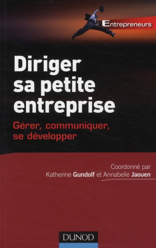 Diriger sa petite entreprise. Gérer, communiquer, se développer